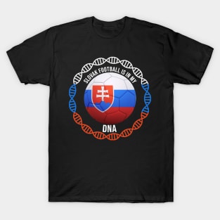 Slovak Football Is In My DNA - Gift for Slovak With Roots From Slovakia T-Shirt